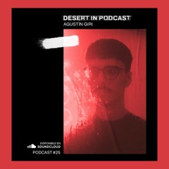 Agustin Giri - Desert in Podcast 25