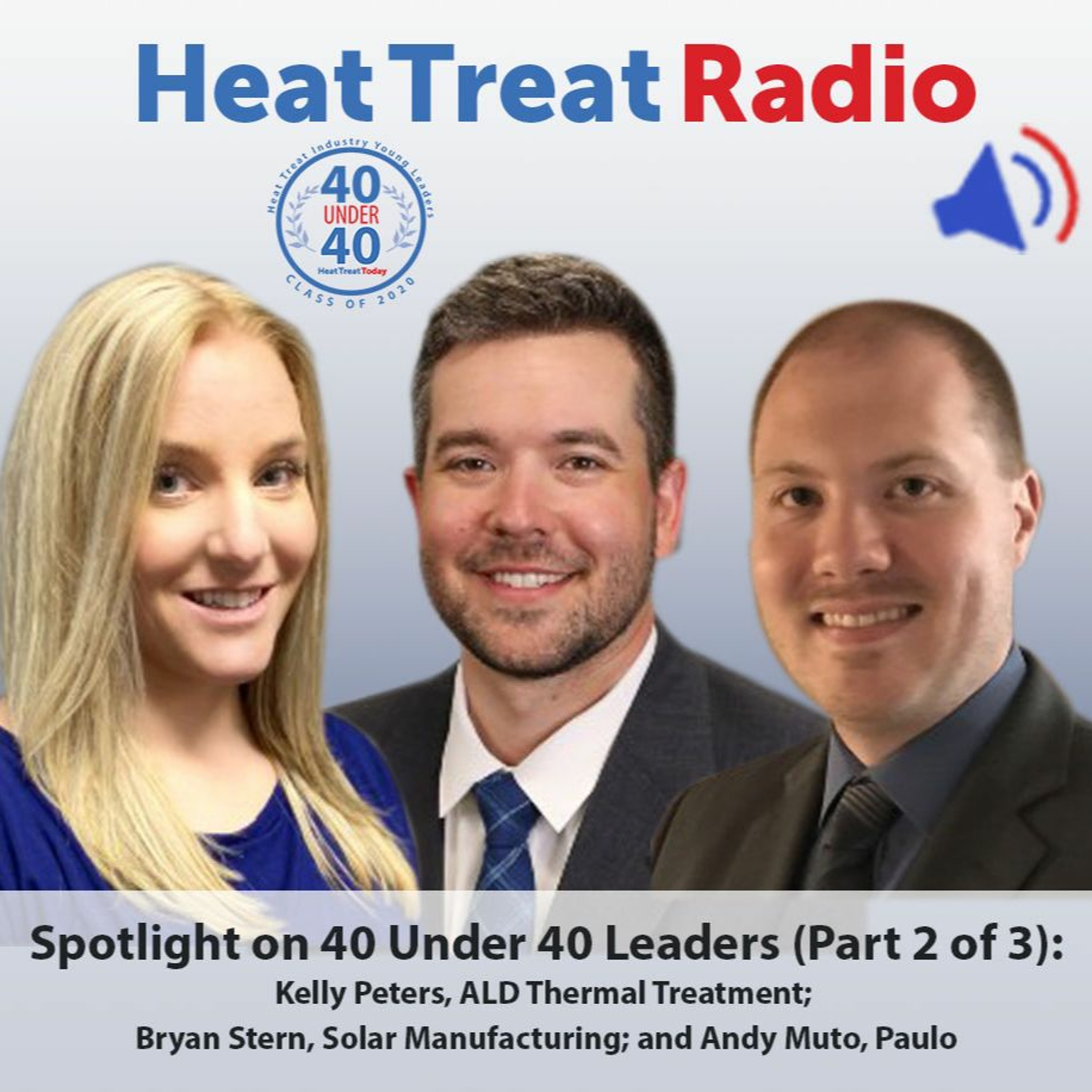 Heat Treat Radio #53: Spotlight on 40 Under 40 Leaders (Part 2 of 3) episode artwork