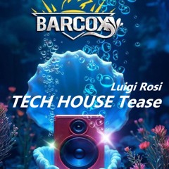 TECH HOUSE Tease    Luigi Rosi