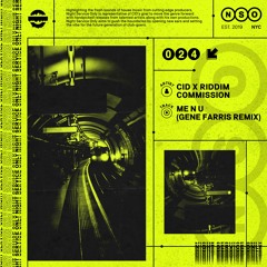 CID & Riddim Commission - Me N U (Gene Farris Remix) [OUT NOW]