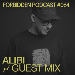 Forbidden Podcast #064 - Alibi Guest Mix