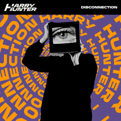 Harry Hunter - Disconnection