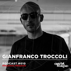Gianfranco Troccoli - Orbeat Bookings Podcast - Podcast 010