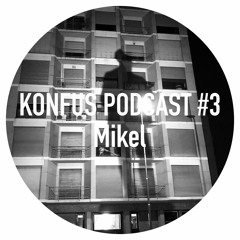 KONFUS PODCAST #3 - MIKEL