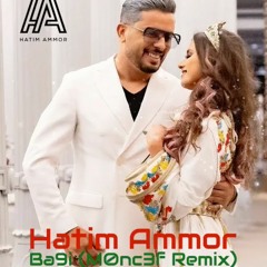 Hatim Ammor - Ba9i (Mønc∑∫ Remix)