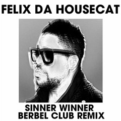Felix Da Housecat - Sinner Winner (Berbel Club Remix)