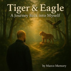 Tiger & Eagle - A Journey back into Myself