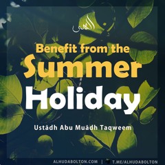 Benefit from the Summer Holiday