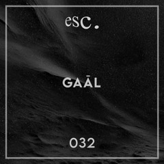 esc. 032 | Gaāl