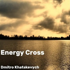 Dmitro Khatskevych - Energy Cross