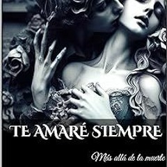 ! Te amaré siempre: Más allá de la muerte (Spanish Edition) BY: Ingrid Vort (Author) *Document=