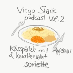 Vir.go Snack Podcast Vol. 2// Kässpätzle mit Apfelmus und Karottensalat - Soviette