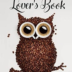 [View] [PDF EBOOK EPUB KINDLE] The Coffee Lover's Book: Essential World Coffee Guide