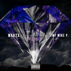 Mar2x & FMF Mike P. - Calling My Phone (Remix)