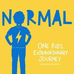 [VIEW] [EBOOK EPUB KINDLE PDF] Normal: One Kid's Extraordinary Journey by  Magdalena Newman,Nathanie
