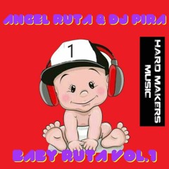 Dj Angel Ruta & Dj Pira - BabyRuta Vol.1 ( HARDMAKERS)