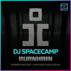 DJ Spacecamp @ BURNHAIN, Burning Man 2023 (Zero Fucks, 9:30 + B)