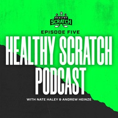 Healthy Scratch Pod Ep. 5: Andrew Heinze & Nate Haley
