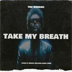 The Weeknd - Take My Breath (JCrizz & Sergio Melchor After Remix 2022)