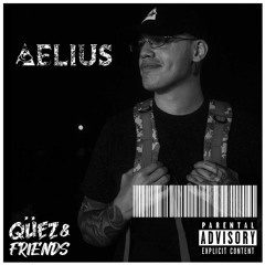 Qüez & Friends EP. 25: Aelius