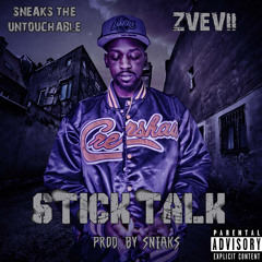 Stick Talk Ft. Zvevii [Prod. By Sneaks The Untouchable]