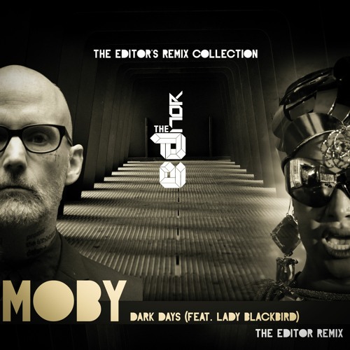 Moby - Dark Days (feat. Lady Blackbird) [The Editor Remix]