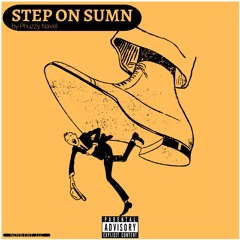 Step On Sumn'