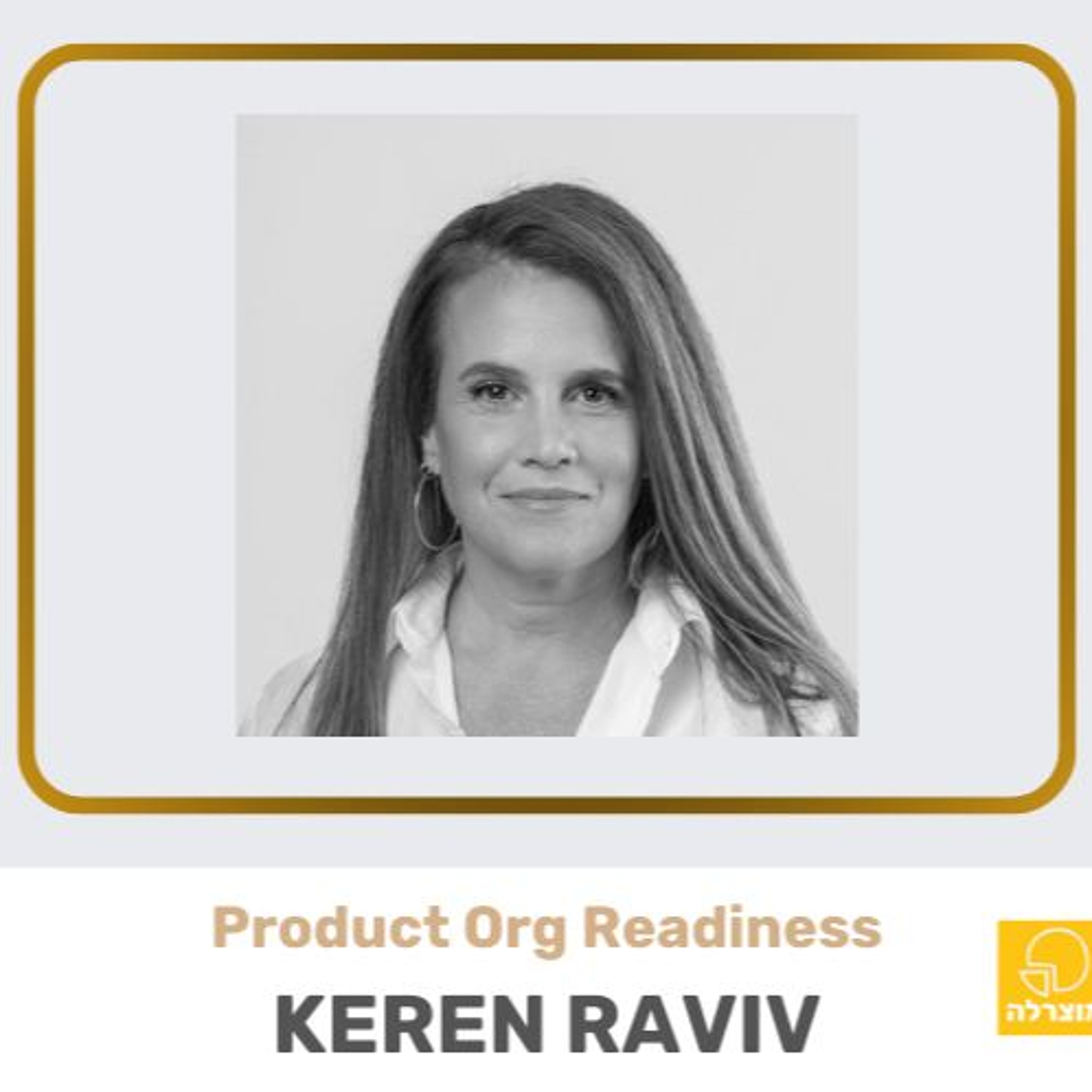 271 - CPO Series #2 - Product Org (feat. Keren Raviv) מוצרלה | Mozzarella- A Product Management Podcast 271 - CPO Series #2 - Product Org (feat. Keren Raviv)
