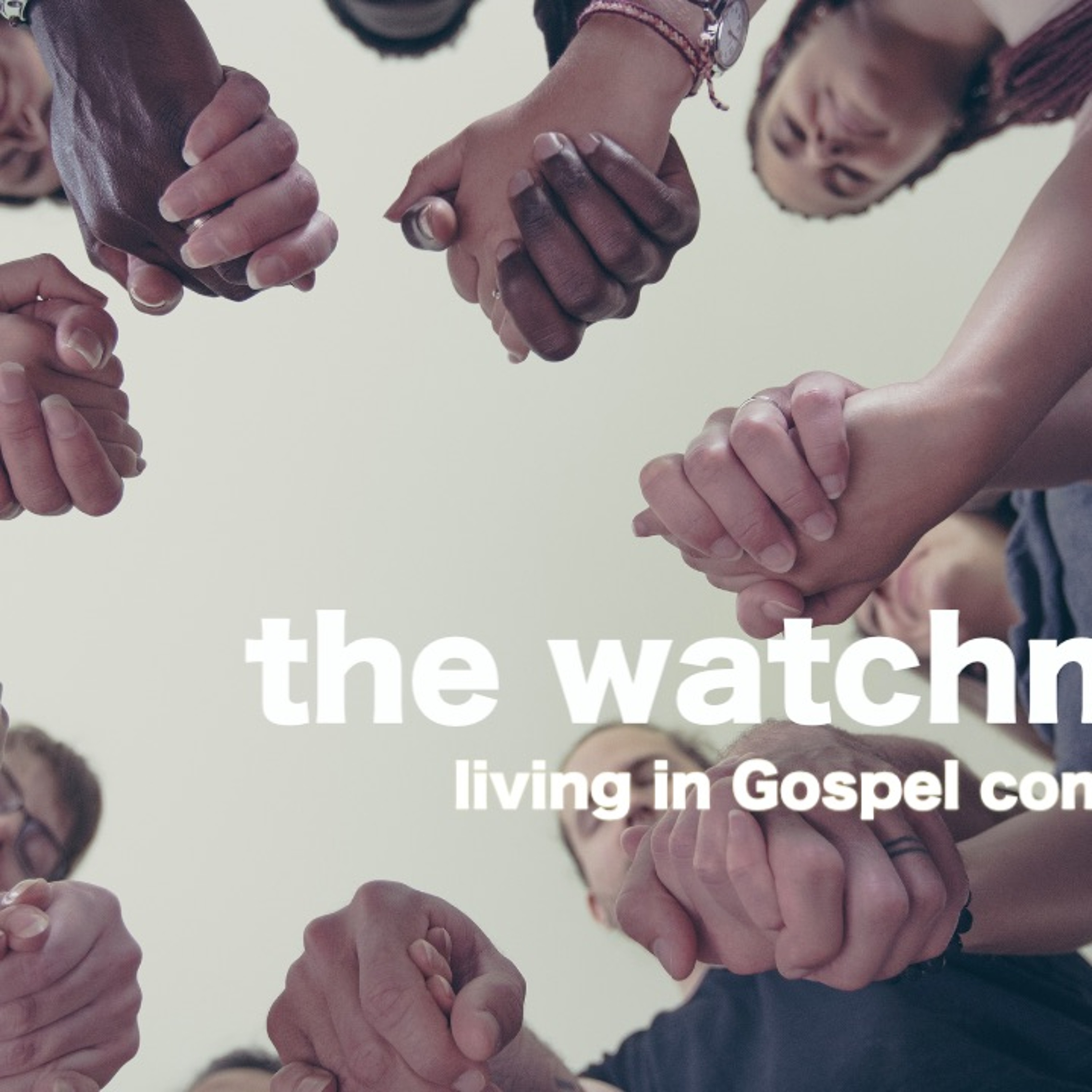 "The Watchmen"- message from The Fellowship worship service 5/16/21 episode artwork