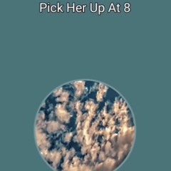 Pick Her Up At 8.mp3