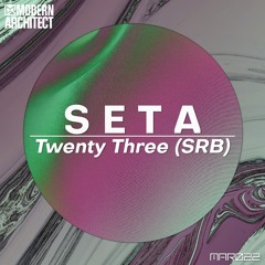 Twenty Three (SRB) - Seta (Original Mix) [Modern Architect]