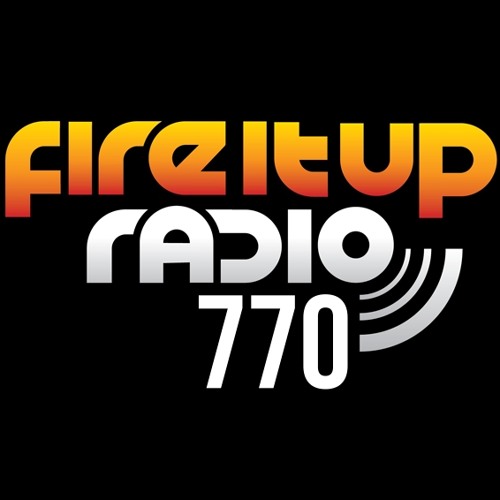 Fire It Up Radio 770