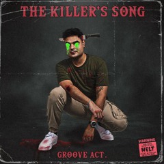 Groove Act. - The Killer's Song