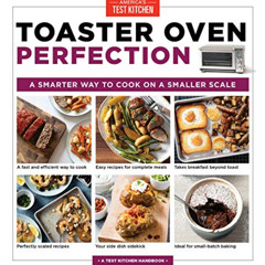 ACCESS KINDLE 💌 Toaster Oven Perfection: A Smarter Way to Cook on a Smaller Scale by