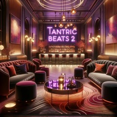 TantricBeats: Erotic & Sexual Lounge Music Vol.2 (Sensual Intimate Ambiance Mix For Romantic Lovers)