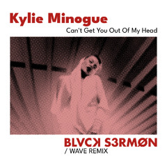 Kylie Minogue - Can't Get You Out Of My Head (BLVCK S3RMØN Remix)