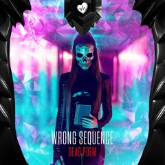 Wrong Sequence - Dead Poem