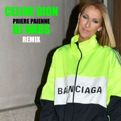 CELINE DION - PRIERE PAIENNE ( DJ NABS - SHORT REMIX )