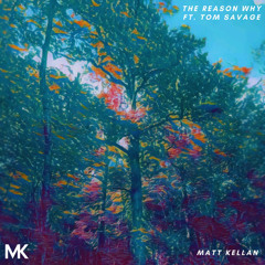 Matt Kellan - The Reason Why (Official Audio) ft. Tom Savage