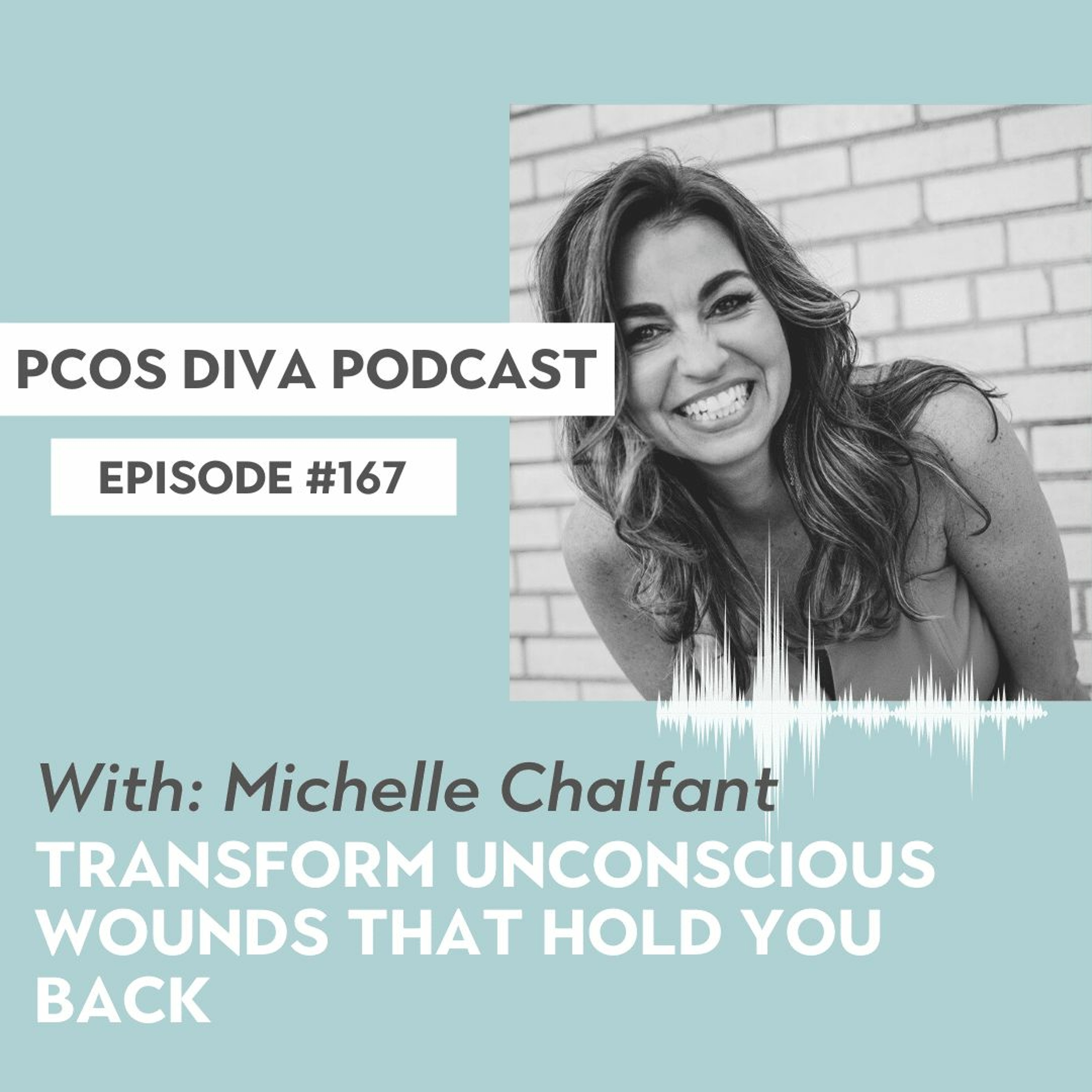 cover of episode 167- Transform Unconscious Wounds that Hold you Back [with Michelle Chalfant]