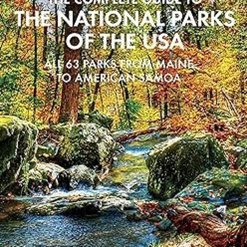 Read B.O.O.K Fodor's The Complete Guide to the National Parks of the USA: All 63 parks from Mai