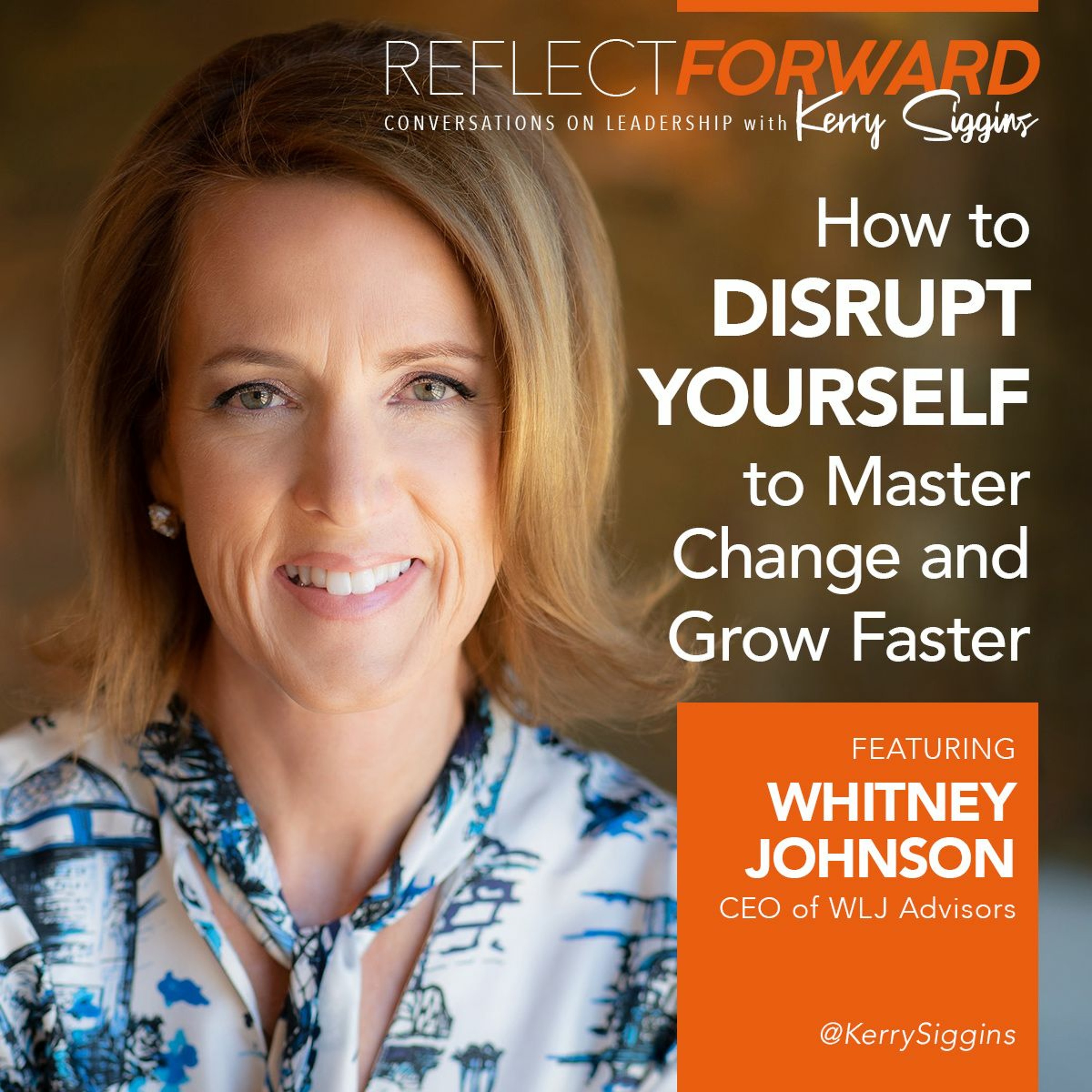 How to Disrupt Yourself to Master Change and Grow Faster w/ Whitney Johnson episode artwork