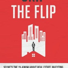 [READ PDF] Skip the Flip: Secrets the 1% Know About Real Estate Investing