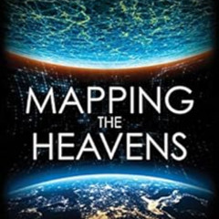 [Get] PDF 📦 Mapping the Heavens: The Radical Scientific Ideas That Reveal the Cosmos