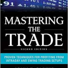 Get PDF ✓ Mastering The Trade: Proven Techniques for Profiting from Intraday and Swin