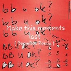 San Holo - Make This Moment Last ( BoomBox Remix )