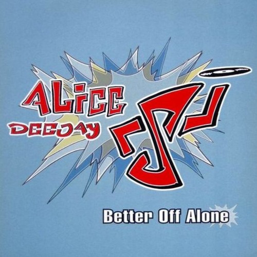 Alice DeeJay - Better Off Alone