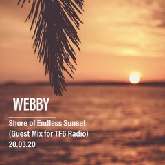 Webby - Shore of Endless Sunset (Guest Mix for TF6 Radio)