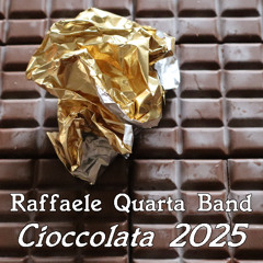 CIOCCOLATA 2025 - Raffaele Quarta Band