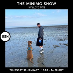 The Minimo Show w/ Lloyd Tate - 30.01.25